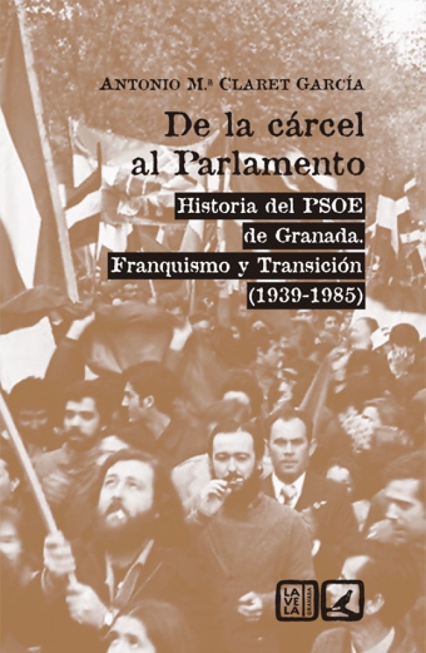 De la cárcel al Parlamento "Historia del PSOE de Granada. Franquismo y Transición (1939-1985)"