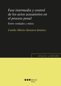 Fase intermedia y control de los actos acusatorios en el proceso penal. Entre verdades y mitos