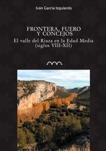 Frontera, fuero y concejos "el valle de Riaza en la Edad Media"