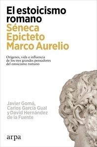 El estoicismo romano "Séneca; Epicteto; Marco Aurelio"