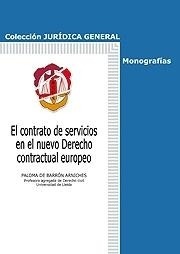 Contrato de servicios en el nuevo derecho contractual europeo, El