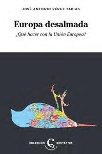 Europa desalmada "¿Qué hacer con la Unión Europea?"