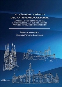 Régimen jurídico del Patrimonio Cultural, El "Aproximación doctrinal, legal y jurisprudencial a sus mecanismos privados y públicos de protección"