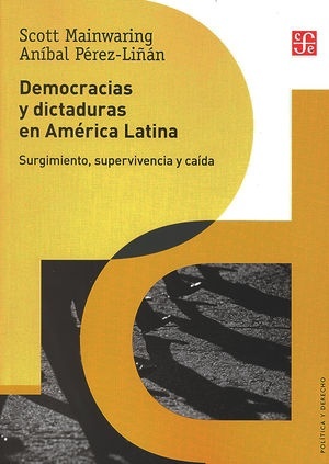Democracias y dictaduras en América Latina "Surgimiento, supervivencia y caída"