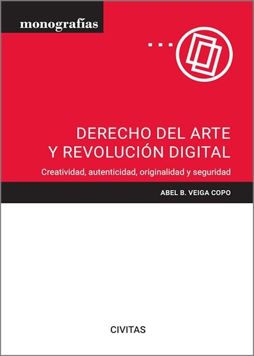 Derecho del arte y revolución digital. Creatividad, autenticidad, originalidad y seguridad