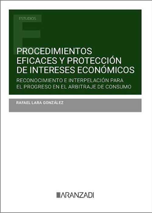 Procedimientos eficaces y proteccion de intereses economicos. "Reconocimiento e interpelación para el progreso en el arbitraje de consumo"