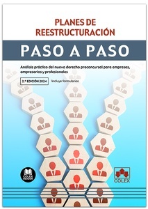 Planes de reestructuración. Paso a paso "Análisis práctico del nuevo derecho preconcursal para empresas, empresarios y profesionales"