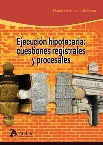 Ejecución hipotecaria: cuestiones registrales y procesales