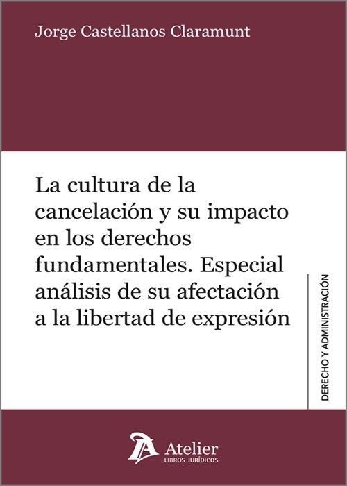 La cultura de la cancelación y su impacto en los derechos fundamentales. "Especial análisis de su afectación a la libertad de expresión"