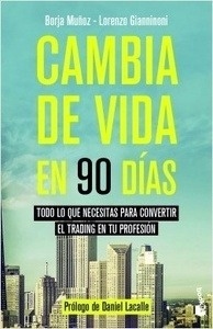 Cambia de vida en 90 días "todo lo que necesitas para convertir el trading en tu profesión"