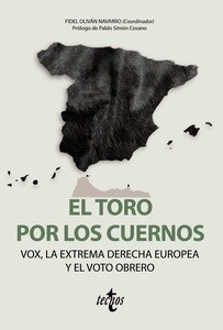 Toro por los cuernos, El: VOX la extrema derecha europea y el voto obrero