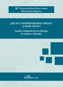¿Qué es la resposansabilidad judicial? ¿A quién afecta? "Estudio comparado de los sistemas de España y Colombia"