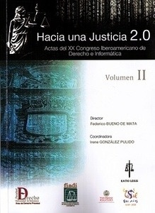 Hacia una justicia 2.0. Vol II "Actas del XX congreso iberoamericano de derecho e informatica"