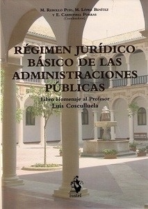 Régimen jurídico básico de las administraciones públicas. "Libro homenaje al profesor Luis Cosculluela"