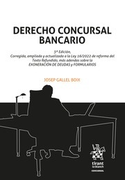 Derecho concursal bancario "Corregida, ampliada y actualizada a la Ley 16/2022 de reforma del Texto Refundido"