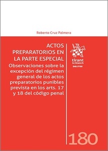 Actos preparatorios en la parte especial. "Observaciones sobre la excepción del régimen general de los actos preparatorios punibles prevista en los arts. 17 y 18 del código penal"