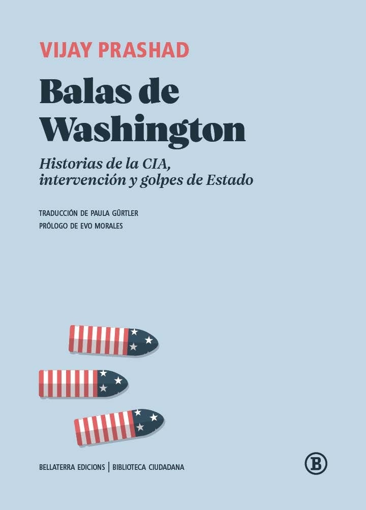 Balas de Washington. Historias de la CIA, intervención y golpes de Estado