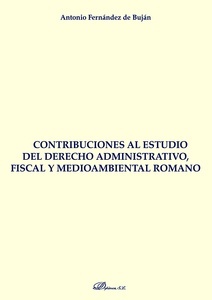 Contribuciones al estudio del derecho administrativo, fiscal y medioambiental romano