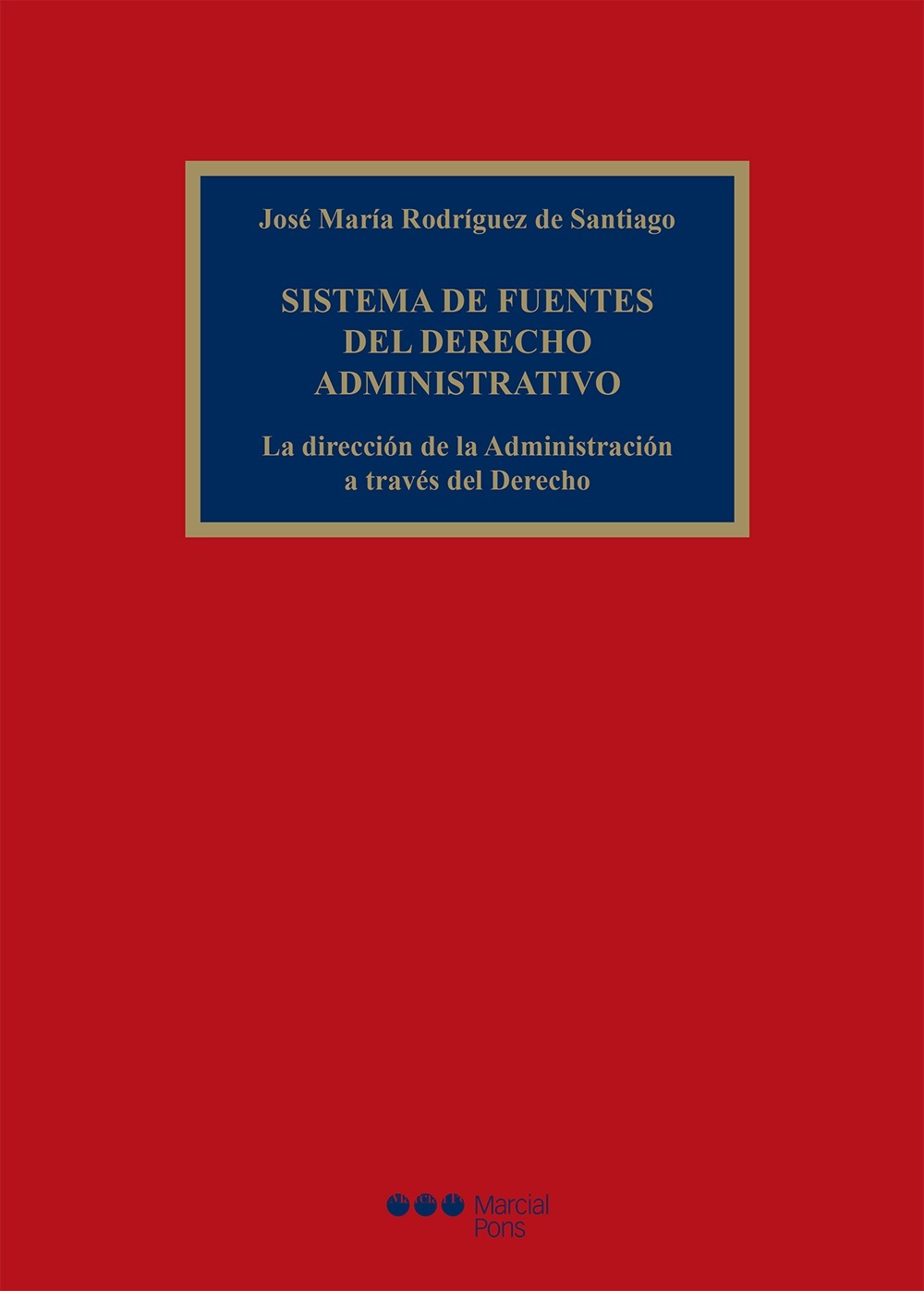 Sistema de fuentes del Derecho administrativo "La dirección de la Administración a través del Derecho"