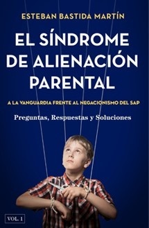 Síndrome de alineación parental. A la vanguardia frente al negacionismo del sap Vol.1