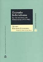 Extraño federalismo. La vía navarra a la democracia 1973-1982