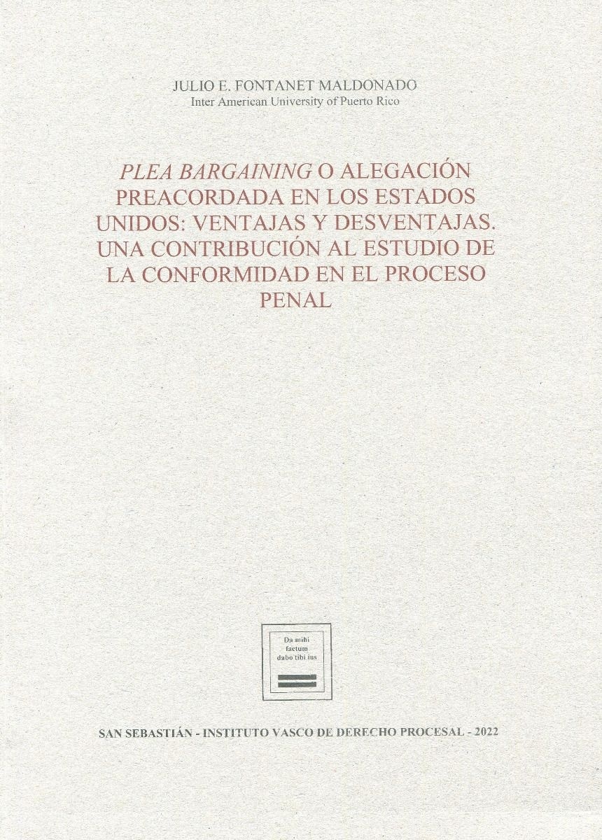 Plea bargaining o alegación preacordada en los Estados Unidos: ventajas y desventajas "Una contribución  al estudio de la conformidad en el proceso penal"