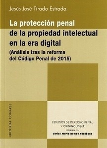 Protección penal de la propiedad intelectual en la era digital, La "Analisis tras la reforma del código penal de 2015"