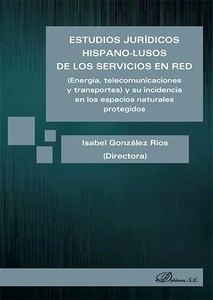 Estudios jurídicos hispano-lusos de los servicios en red "(Energía, telecomunicaciones y transportes) y su incidencia en los espacios naturales protegidos"