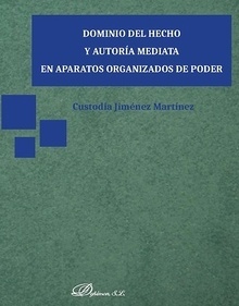 Dominio del hecho y autoría mediata en aparatos organizados de poder