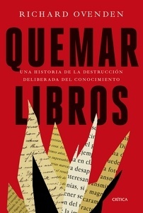 Quemar libros. Una historia de la destrucción deliberada del conocimiento