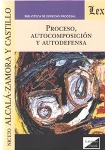 Proceso, autocomposición y autodefensa