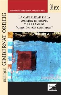 CAUSALIDAD EN LA OMISION IMPROPIA Y LA LLAMADA "OMISION POR COMISION"