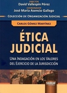 Etica judicial. "Una indagación en los valores del ejercicio de la jurisdicción"