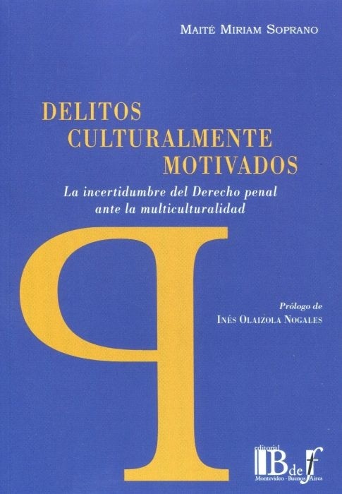 Delitos culturalmente motivados "la incertidumbre del Derecho penal ante la multiculturalidad"