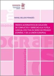 Medios alternativos de solución de conflictos y derecho a la tutela judicial efectiva en derecho privado "Español y de la Unión Europea"