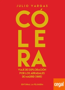 Cólera. Viaje de exploración por los arrabales de Madrid (1885)