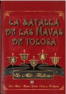 LA BATALLA DE LAS NAVAS DE TOLOSA "UN MITO HISTÓRICO"