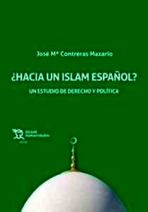 ¿Hacia un Islam español? "Un estudio de derecho y política"