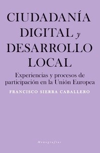 Ciudadanía digital y desarrollo local "Experiencias y procesos de participación en la Unión Europea"