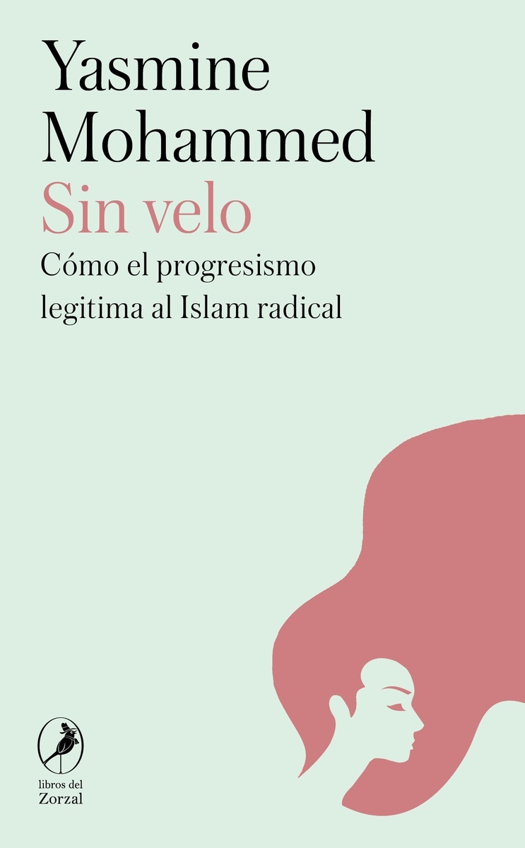 Sin velo "Cómo el progresismo legitima al islam radical"
