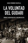 Voluntad del gudari, La "Génesis y metástasis de la violencia de ETA"