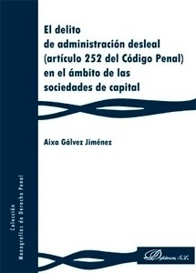 Delito de administración desleal (artículo 252 del Código Penal) en el ámbito de las sociedades de capital, El