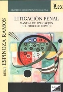 Litigación penal. Manual de aplicación del proceso comun