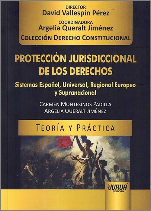 Protección jurisdiccional de los derechos "Sistemas español, universal, regional europeo y supranacional"