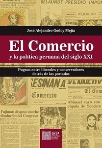 El Comercio y la política peruana del siglo XXI. Pugnas entre liberales y conservadores detrás de las portadas