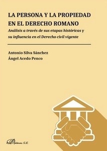 Persona y la propiedad en el derecho romano, La "Análisis a través de sus etapas históricas y su influencia en el derecho civil vigente"