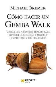 Como hacer un Gemba Walk "Visitar los puestos de trabajo para conocer la realidad y mejorar los procesos y los resultados"
