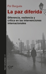 Paz diferida, La. Diferencia, resilencia y crítica en las intervenciones internacionales