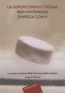 Superconductividad bien entendida empieza con H, La "La superconductividad mal entendida también"