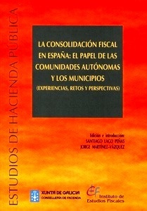 Consolidación fiscal en España, La. El papel de las comunidades autónomas y los municipios